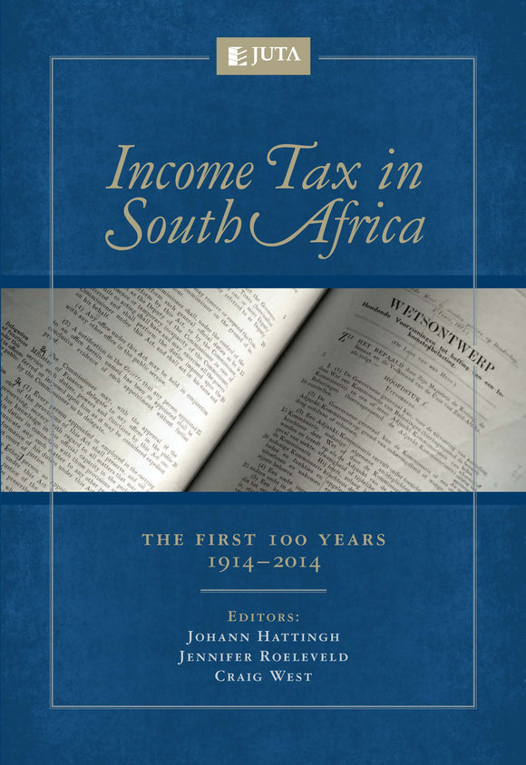 Income tax in South Africa : The first 100 years (1914 - 2014) by Hattingh, Johann