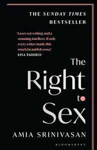 The right to sex by Amia Srinivansan