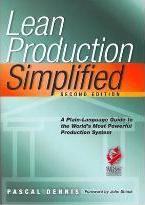 Lean Production Simplified, Second Edition : A Plain-Language Guide to the World's Most Powerful Production System by Dennis, Pascal