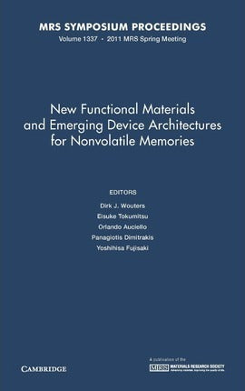 New Functional Materials and Emerging Device Architectures for Nonvolatile Memories: Volume 1337 by Wouters, Dirk J.