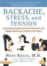 Backache, Stress, and Tension : Understanding Why You Have Back Pain and Simple Exercises to Prevent and Treat It by Kraus, Hans