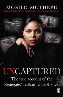 Uncaptured : The True Account of the Nenegate/Trillian Whistleblower by Mosilo, Mothepu