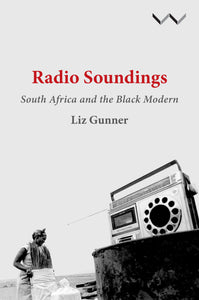 Radio Soundings: South Africa & the Black Modern by Gunner, L