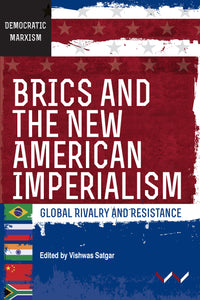 BRICS & the New American Imperialism by Satgar, V ed