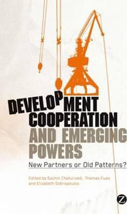 Development Cooperation and Emerging Powers : New Partners or Old Patterns? by Kloke-Lesch, Adolfo