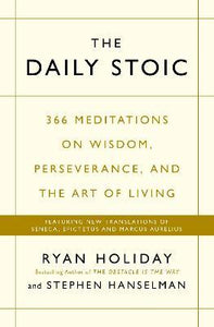 The Daily Stoic by Ryan Holiday and Stephen Hanselman