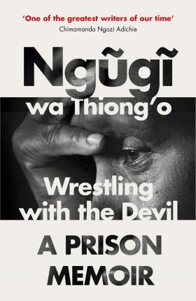 Wrestling with the Devil by Wa Thiong'o, N