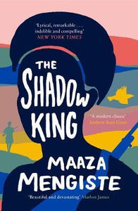 The Shadow King by Maaza Mengiste : SHORTLISTED FOR THE BOOKER PRIZE 2020 by