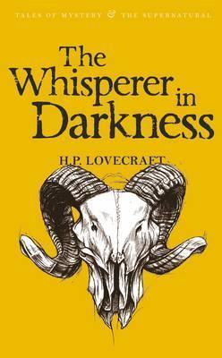 The Whisperer in Darkness : Collected Stories Volume One by H. P. Lovecraft