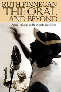 The Oral and Beyond : Doing Things with Words in Africa