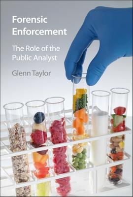 Forensic Enforcement : The Role of the Public Analyst by Taylor, Glenn