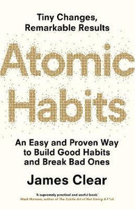 Atomic Habits Atomic Habits : the life-changing million-copy #1 bestseller by James Clear