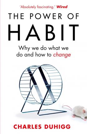 The Power of Habit : Why We Do What We Do, and How to Change by  Charles Duhigg