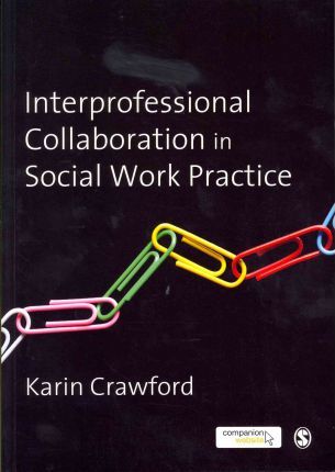 Interprofessional Collaboration in Social Work Practice by Crawford, Karin