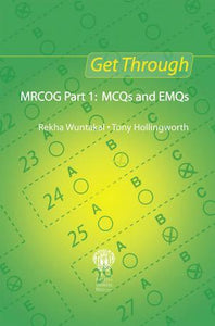 Get Through MRCOG Part 1: MCQs and EMQs by Wuntakal, Rekha