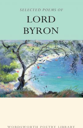 Selected Poems of Lord Byron : Including Don Juan and Other Poems