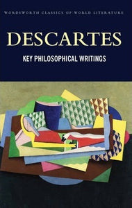 Key Philosophical Writings by  Rene Descartes