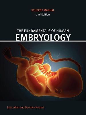 Fundamentals of Human Embryology : Student Manual 2nd Ed. by John Allan, Beverley Kramer