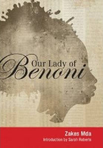 Our Lady of Benoni: A play by Mda, Zakes