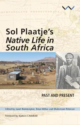 Sol Plaatje's native life in South Africa : Past and present by Janet Remmington