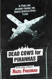 Dead cows for piranhas : A perilous journey inside the drug trade