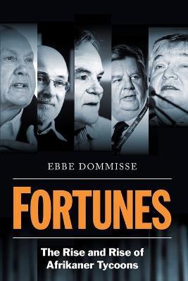 Fortunes : The Rise and Rise of Afrikaner Tycoons