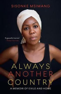 Always Another Country : A Memoir of Exile and Home by Sisonke Msimang