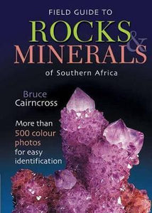 Field Guide to Rocks & Minerals of Southern Africa by Bruce Cairncross