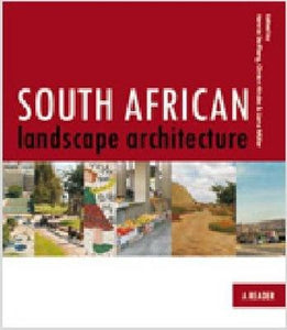 South African Landscape Architecture : A Reader, Vol.1