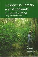 Indigenous Forests and Woodlands in South Africa: Policy, People and Practice by (Editor), Harriet Eeley