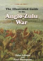 The illustrated guide to the Anglo-Zulu War by  John Laband & Paul Thompson