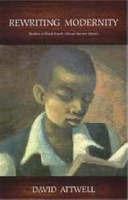 Rewriting Modernity : Studies in Black South African Literary History