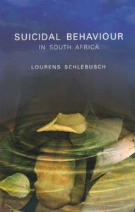 Suicidal Behaviour in South Africa by Schlebusch, Lourens