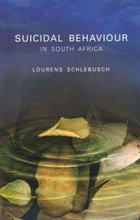 Suicidal Behaviour in South Africa by Schlebusch, Lourens