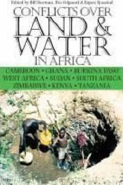 Conflicts Over Land and Water in Africa edited by Bill Derman, Rie Odgaard & Espen Sjaastad