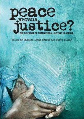 Peace Versus Justice? by Pillay, Suren