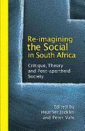 Re-imagining the Social in South Africa : Critique and Post-apartheid Knowledge by Jacklin, Heather
