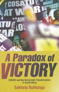 A Paradox of Victory by Buhlungu, Sakhela