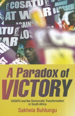 A Paradox of Victory by Buhlungu, Sakhela