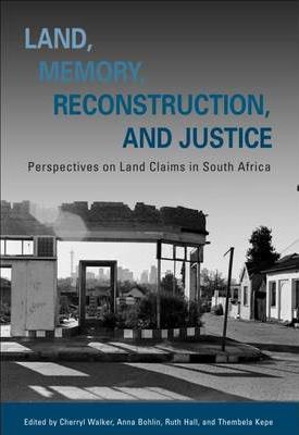 Land, Memory, Reconstruction, and Justice by Bohlin, Anna