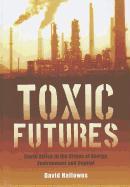 Toxic Futures: South Africa in the Crises of Energy, Environment and Capital by Hallowes, David