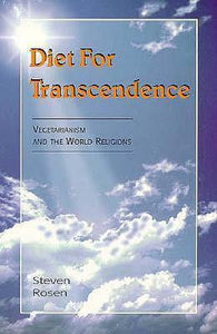 Diet for Transcendence : Vegetarianism and the World Religions  By Steven Rosen