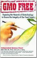 GMO Free : Exposing the Hazards of Biotechnology to Ensure the Integrity of Our Food Supply by Ching, Lim Li