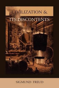 Civilization and Its Discontents (International Psycho-Analytical Lib) :   by Freud, Sigmund