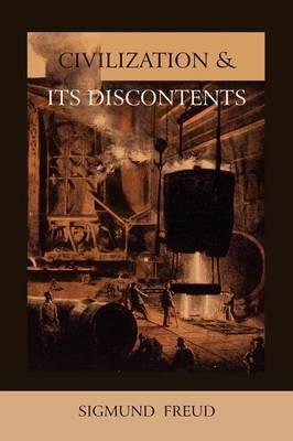 Civilization and Its Discontents (International Psycho-Analytical Lib) :   by Freud, Sigmund