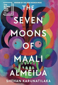 The Seven Moons of Maali Almeida : Winner of the Booker Prize 2022 by Shehan Karunatilaka
