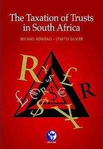 The taxation of trusts in South Africa by Michael Honiball & Lynette Olivier