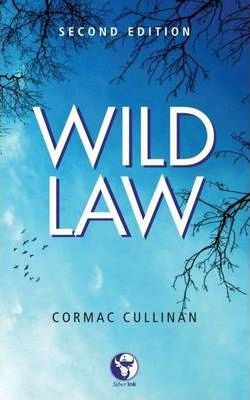Wild Law : Governing People for Earth by Cullinan, Cormac