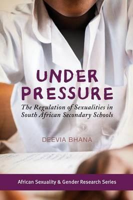 Under pressure : A study of homophobia in South African secondary schools by Dr. Deevia Bhana