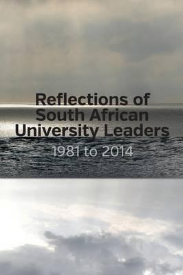 Reflections of South African University Leaders : 1981 to 2014
